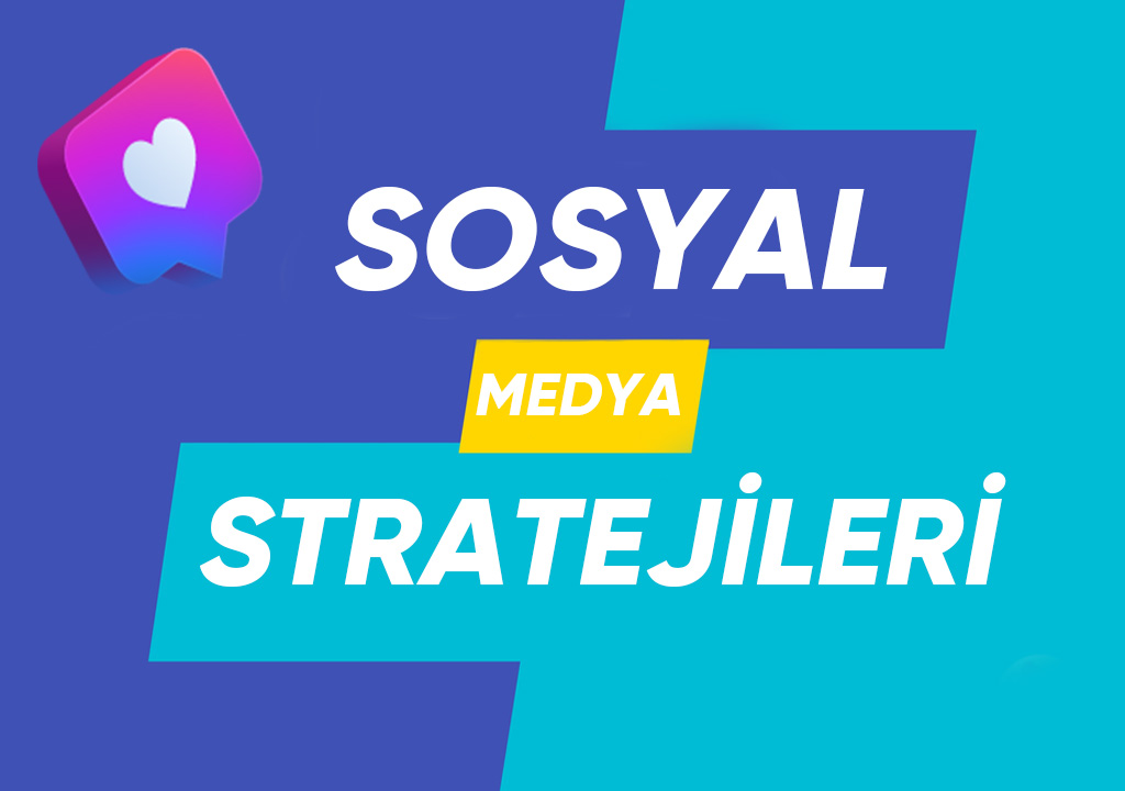Sosyal Medyada Stratejilerinizi Nasıl Geliştirebilirsiniz